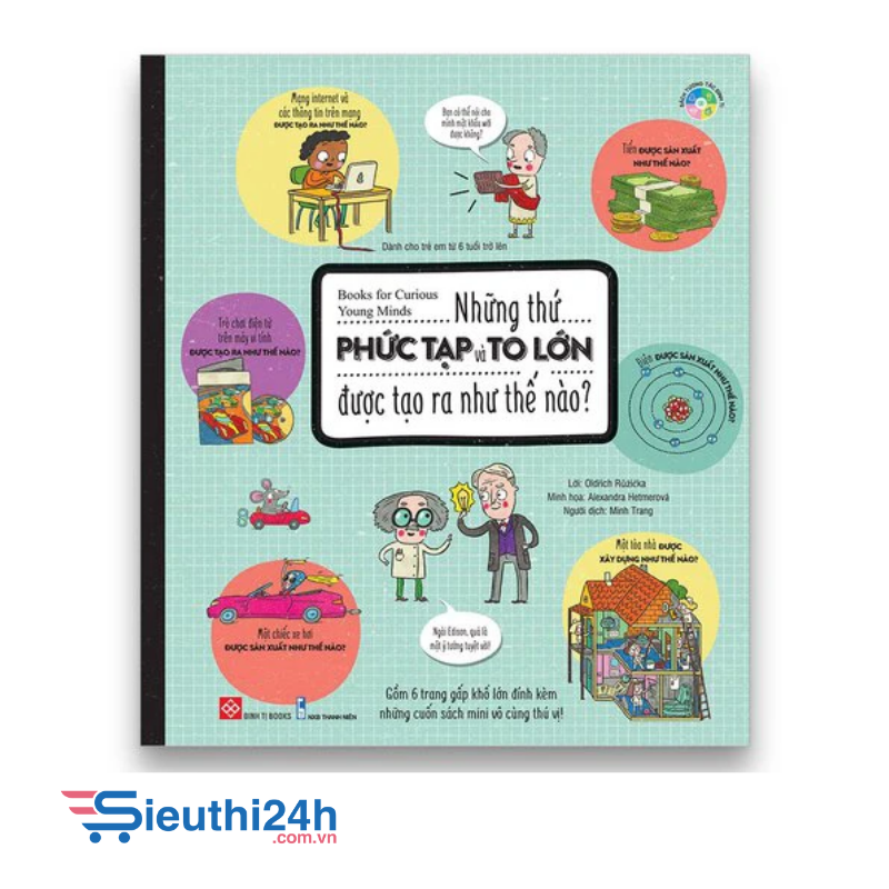 Sách Books for Curious Young Minds - Những thứ PHỨC TẠP và TO LỚN được tạo ra như thế nào?