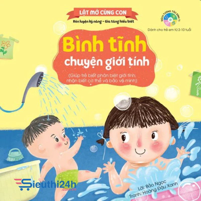 Sách Kỹ năng đầu đời cho bé - Lật mở cùng con - Bình tĩnh chuyện giới tính (Giúp trẻ biết phân biệt giới tính, nhận biết cơ thể và bảo vệ mình)