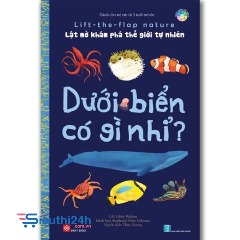 Sách Lật mở khám phá bí ẩn thế giới tự nhiên - Dưới biển có gì nhỉ?