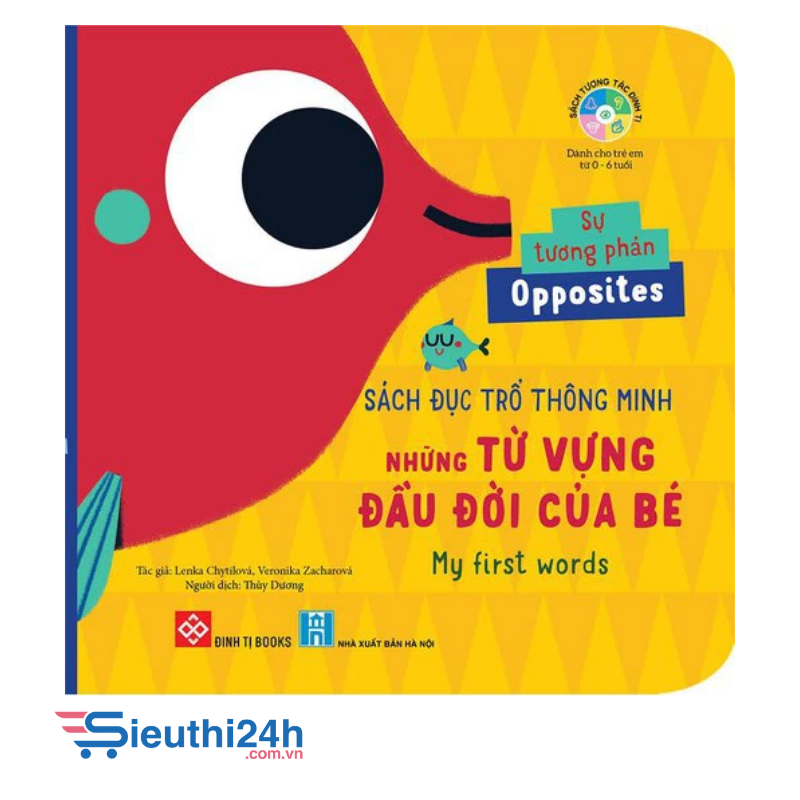 Sách đục trổ thông minh - Những từ vựng đầu đời của bé - My first words- Sự tương phản - Opposites