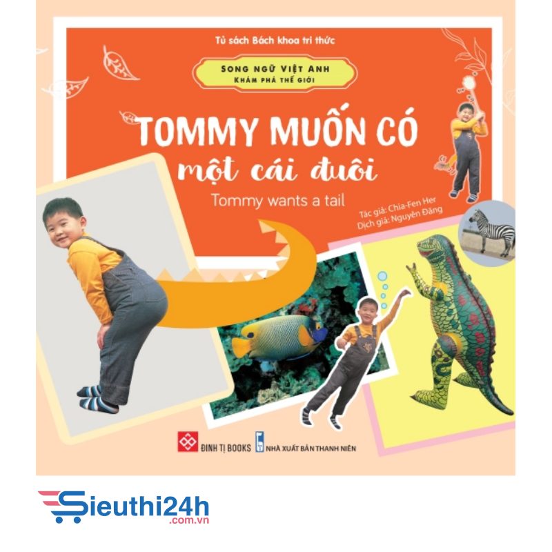 Sách Song ngữ Việt Anh - Khám phá thế giới - Tommy muốn có một cái đuôi - Tommy wants a tail