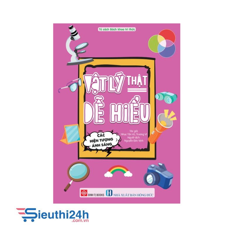 Vật lý thật dễ hiểu - Các hiện tượng ánh sáng
