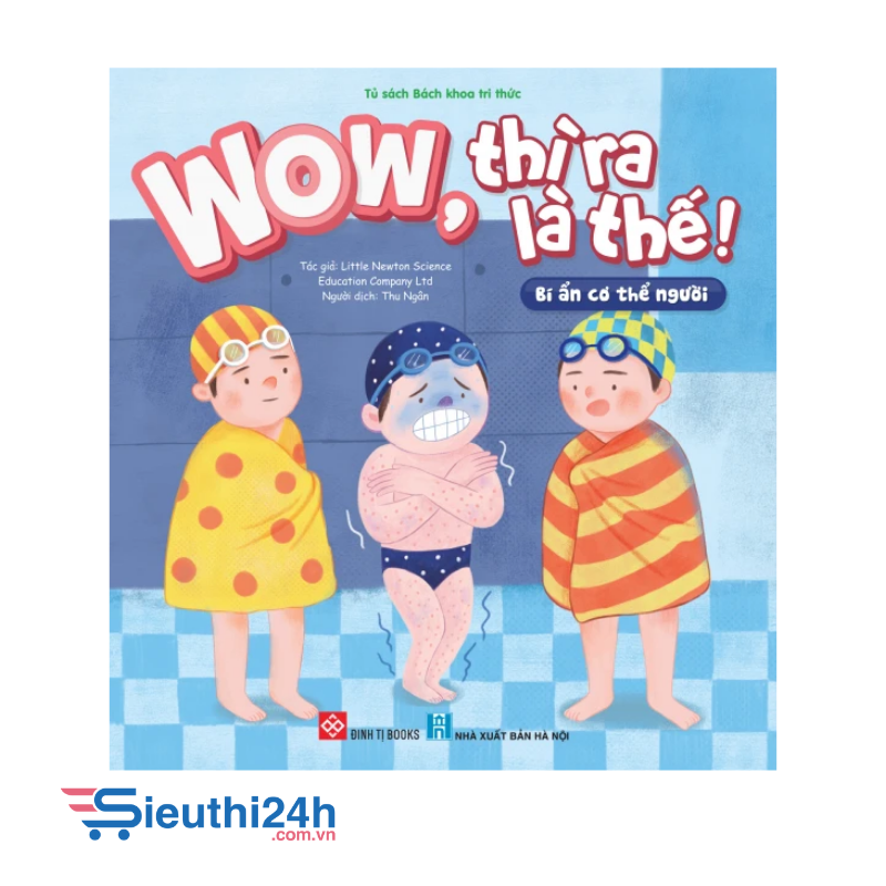 Sách Wow, thì ra là thế! - Bí ẩn cơ thể người