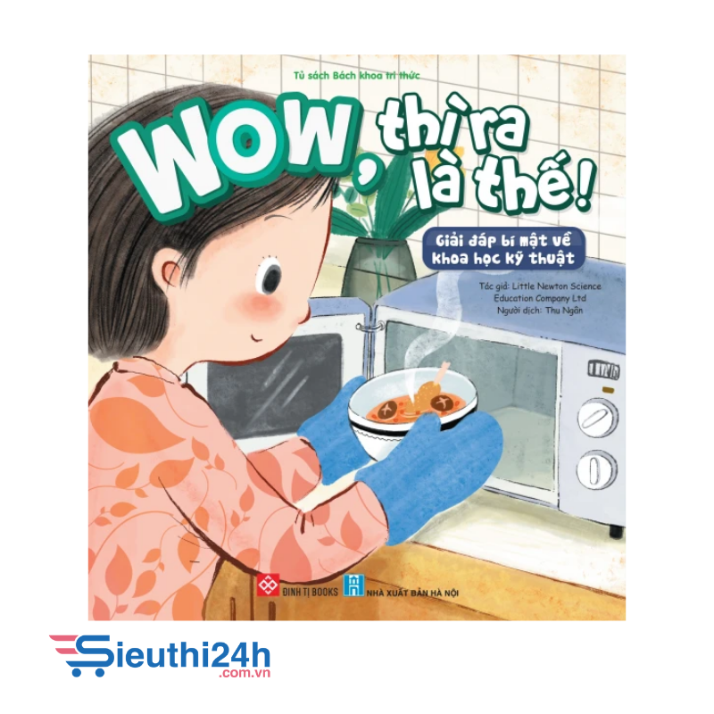 Sách Wow, thì ra là thế! - Giải đáp bí mật về khoa học kỹ thuật