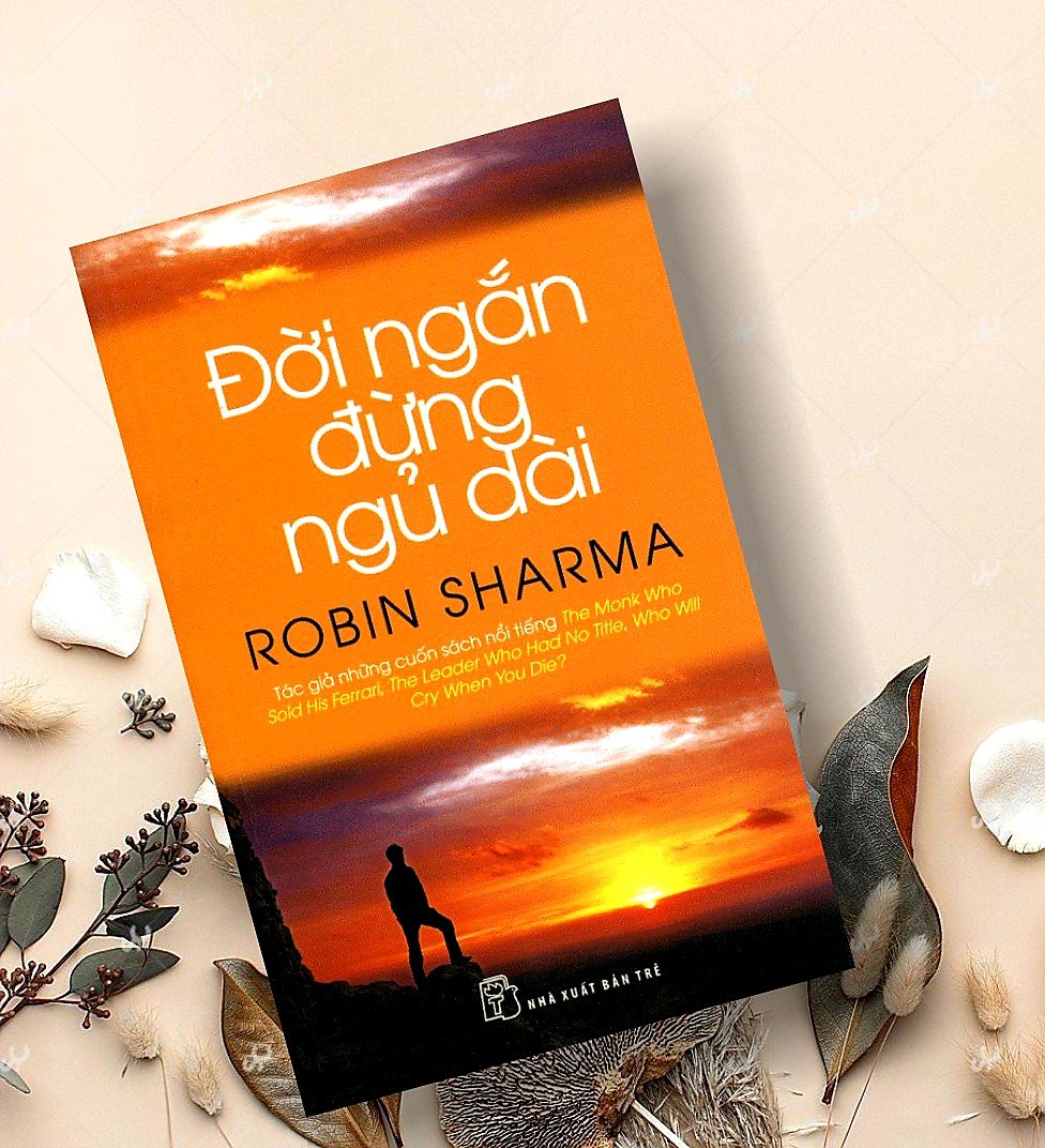Đời Ngắn Đừng Ngủ Dài của Robin Sharma