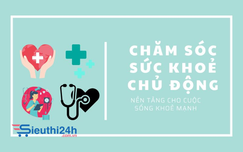 cách chăm sóc sức khỏe chủ động